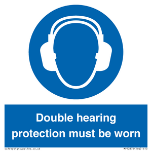 Double hearing protection must be worn